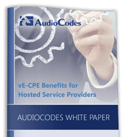 AudioCodes White Paper: vE-CPE Benefits for Hosted Service Providers