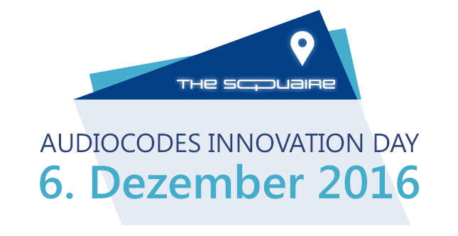 AudioCodes Innovation Day - December 6, 2016