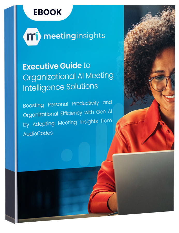 Executive Guide | Unlocking Organizational Meeting Intelligence Executive Guide | Unlocking Organizational Meeting Intelligence